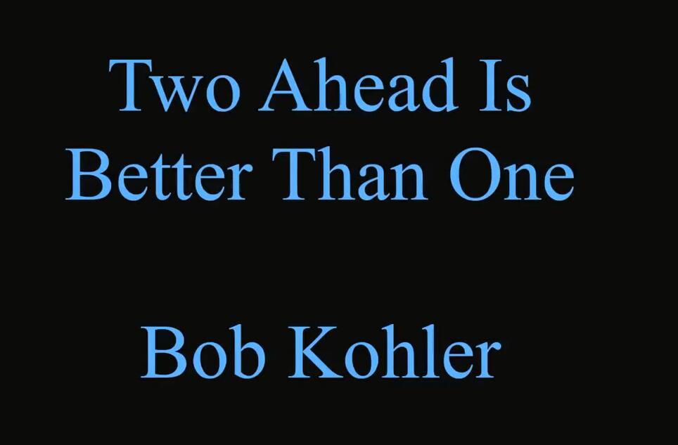 Bob Kohler - Two Ahead Is Better Than One