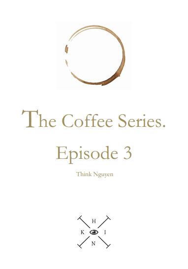 Think Nguyen - The Coffee Series Episode 3