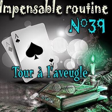 LepetitMagicien - Tour A l'aveugle (Impensable Routine N 39)