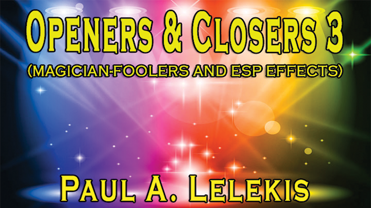 Openers & Closers 3 by Paul A. Lelekis (Full Magic Download)