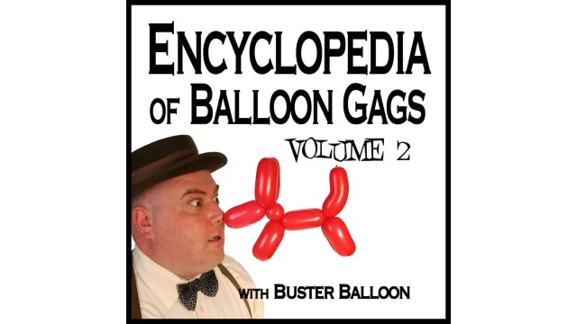 Encyclopedia Of Balloon Gags Vol 2 by Buster Balloon (Mp4 Video Magic Download)