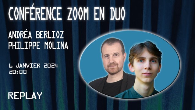 Conférence ZOOM en duo avec Andréa Berlioz & Philippe Molina (2024-01-06) (Mp4 Video Magic Download 720p High Quality)