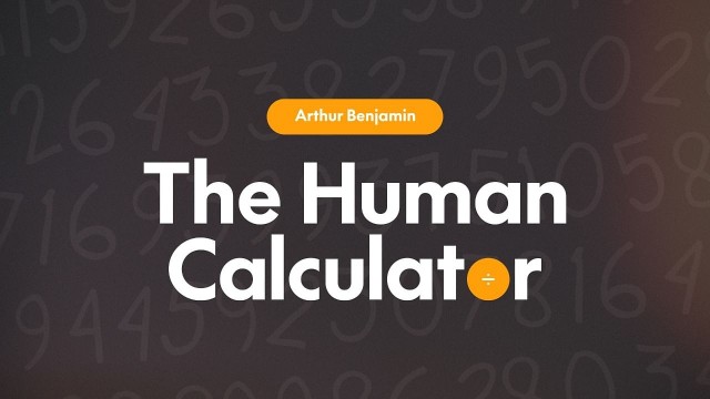 The Human Calculator By Arthur Benjamin