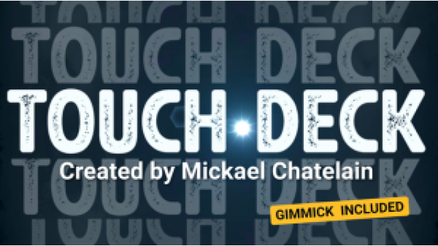 Touch Deck By Mickael Chatelain (Deck Not Included)