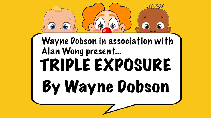 Triple Exposure by Wayne Dobson in association with Alan Wong (Official PDF eBook Magic Download)