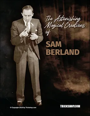 The Astonishing Magical Creations of Sam Berland by Sam Berland