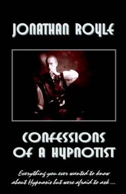 Jonathan Royle - Confessions of a Hypnotist